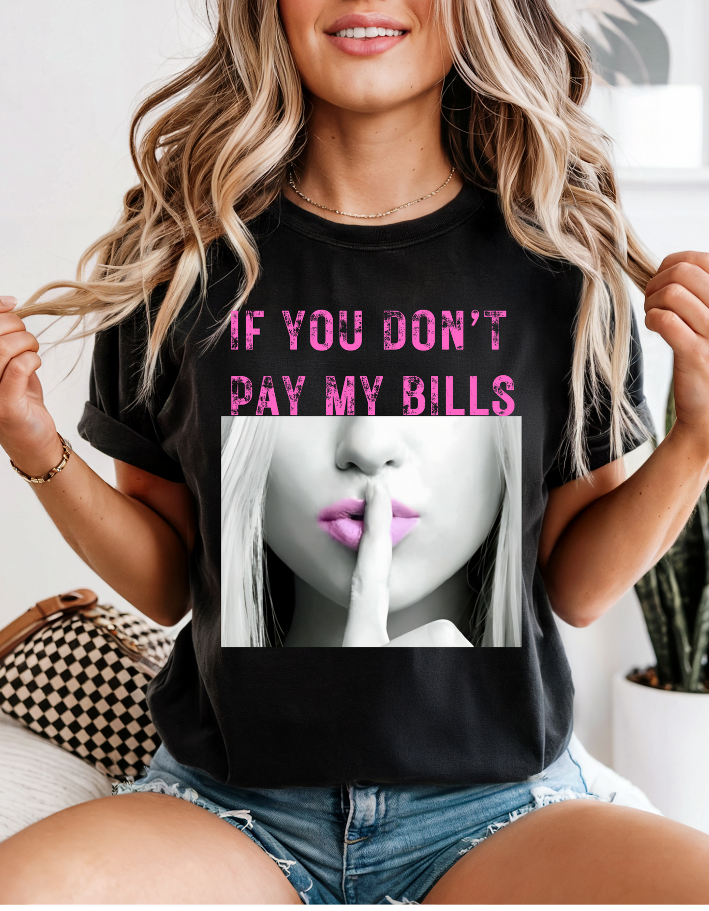 If You Don't Pay My Bills Shhh